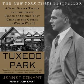 Download Tuxedo Park: A Wall Street Tycoon and the Secret Palace of Science That Changed the Course of World War II by Jennet Conant