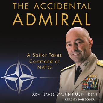 Download Accidental Admiral: A Sailor Takes Command at NATO by Adm. James Stavridis Usn (ret.)