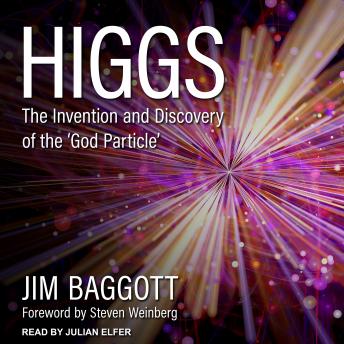 Higgs: The Invention and Discovery of the 'God Particle', Audio book by Jim Baggott