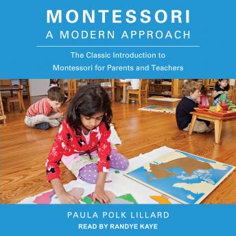 Montessori: A Modern Approach: The Classic Introduction to Montessori for Parents and Teachers