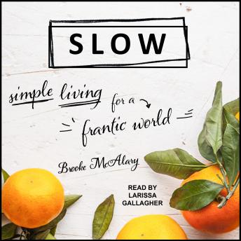 Slow: Simple Living for a Frantic World