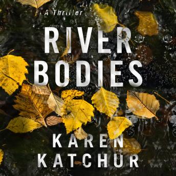 River Bodies, Audio book by Karen Katchur