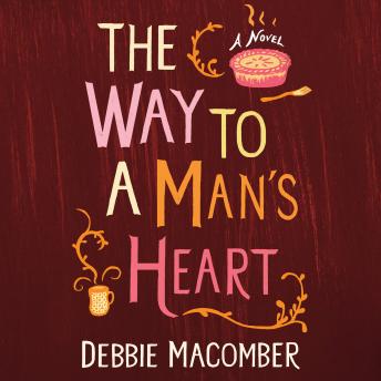 Way to a Man's Heart: A Novel, Audio book by Debbie Macomber