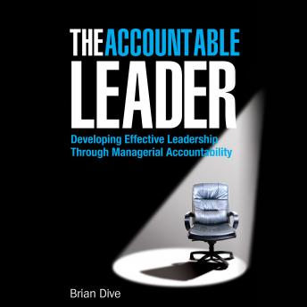 The Accountable Leader: Developing Effective Leadership Through Managerial Accountability