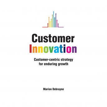 Customer Innovation: Customer-centric Strategy for Enduring Growth