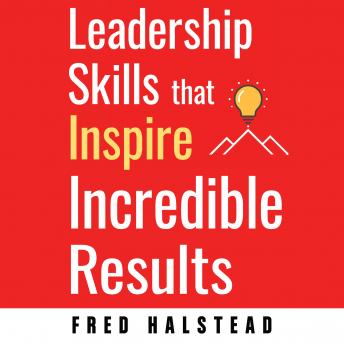 Leadership Skills that Inspire Incredible Results