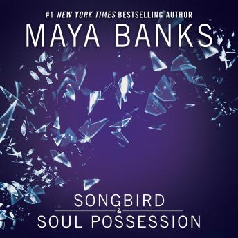 Songbird & Soul Possession, Maya Banks