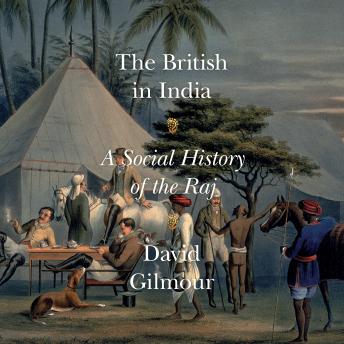 Download British in India: A Social History of the Raj by David Gilmour