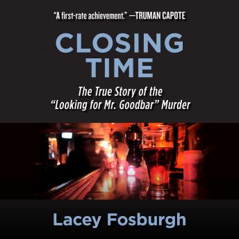 Closing Time: The True Story of the 'Looking for Mr. Goodbar' Murder