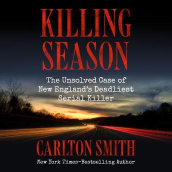 Killing Season: The Unsolved Case of New England's Deadliest Serial Killer
