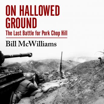 On Hallowed Ground: The Last Battle for Pork Chop Hill