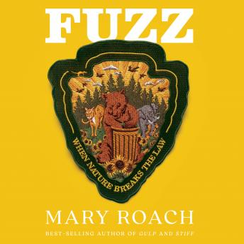 Download Fuzz: When Nature Breaks the Law by Mary Roach