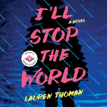 I'll Stop the World: A Novel