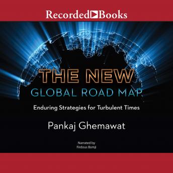 The New Global Road Map: Enduring Strategies for Turbulent Times