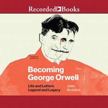 Listen Best Audiobooks World Becoming George Orwell: Life and Letters, Legend and Legacy by John Rodden Audiobook Free Trial World free audiobooks and podcast