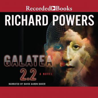 Galatea 2.2, Audio book by Richard Powers
