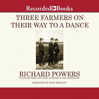 Three Farmers on Their Way to a Dance, Audio book by Richard Powers