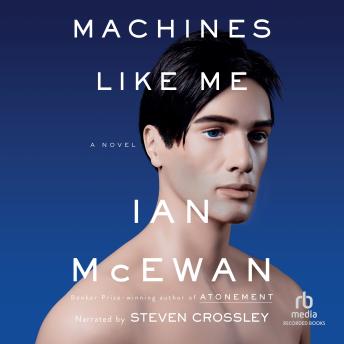 Machines Like Me: A Novel, Ian McEwan