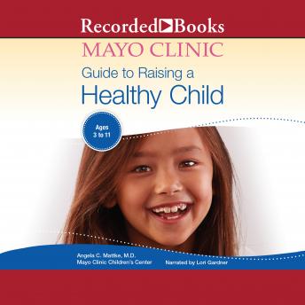 The Mayo Clinic Guide To Raising A Healthy Child, 1st Edition