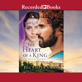 Heart of a King: The Loves of Solomon, Jill Eileen Smith