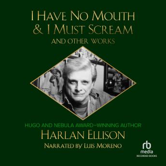 Download I Have No Mouth & I Must Scream and Other Works by Harlan Ellison