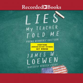 Lies My Teacher Told Me for Young Readers: Everything Your American History Textbook Got Wrong