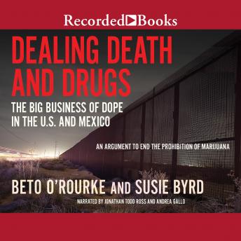 Download Dealing Death and Drugs: The Big Business of Dope in the U.S. and Mexico by Susie Byrd, Beto O'rourke