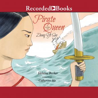 Listen Best Audiobooks Kids Pirate Queen: A Story of Zheng Yi Sao by Helaine Becker Free Audiobooks Download Kids free audiobooks and podcast