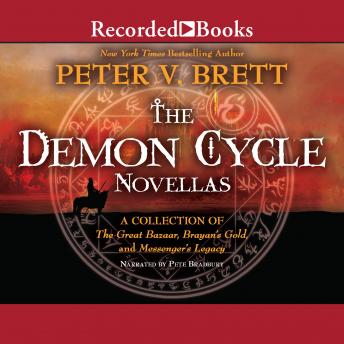 Demon Cycle Novellas: Brayan's Gold, Great Bazaar, and Messenger's Legacy, Peter V. Brett