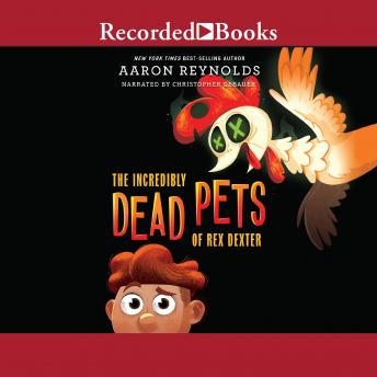 Listen The Incredibly Dead Pets of Rex Dexter By Aaron Reynolds Audiobook audiobook