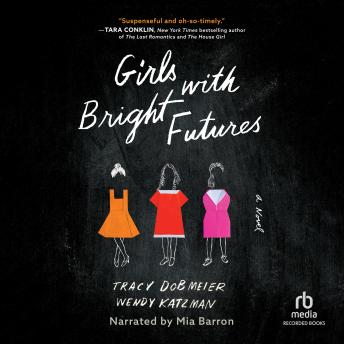 Girls with Bright Futures: A Novel details