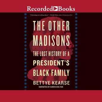 The Other Madisons: The Lost History of a President's Black Family