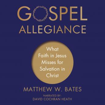 Gospel Allegiance: What Faith in Jesus Misses for Salvation in Christ sample.