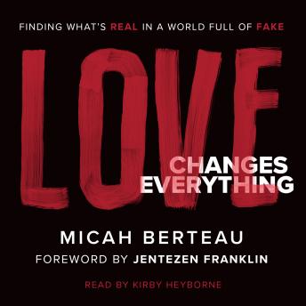 Love Changes Everything: Finding What's Real in a World Full of Fake sample.