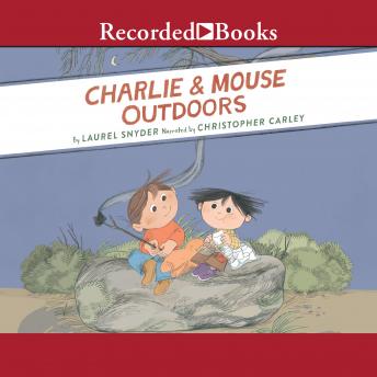 Charlie and Mouse Outdoors, Audio book by Laurel Snyder
