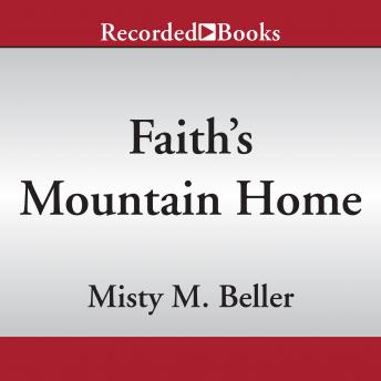 Listen Faith's Mountain Home By Misty M. Beller Audiobook audiobook