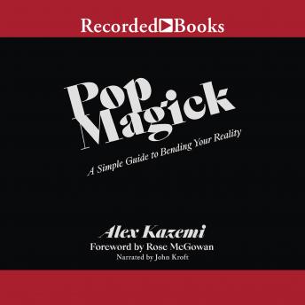 Pop Magick: A Simple Guide to Bending Your Reality, Alex Kazemi