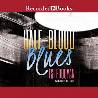 Half-Blood Blues, Audio book by Esi Edugyan