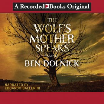 Wolf's Mother Speaks, Audio book by Ben Dolnick