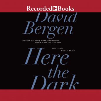 Listen Here the Dark By David Bergen Audiobook audiobook