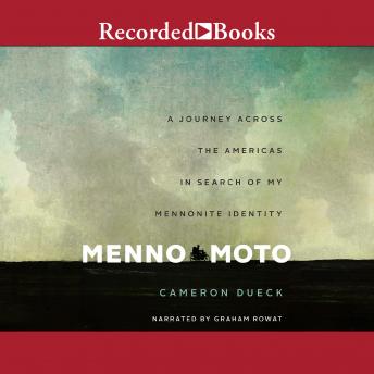 Menno Moto: A Journey Across The Americas in Search of My Mennonite Identity