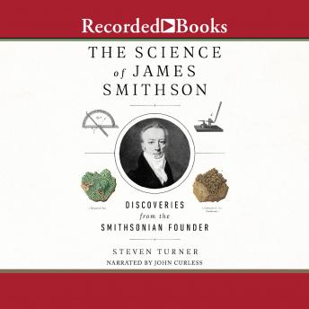 The Science of James Smithson: Discoveries from The Smithsonian Founder