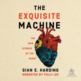 Download Exquisite Machine: The New Science of the Heart by Sian Harding