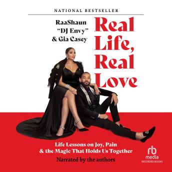 Download Real Life, Real Love: Life Lessons on Joy, Pain, and the Magic That Holds Us Together by Gia Casey, Raashaun 'dj Envy' Casey