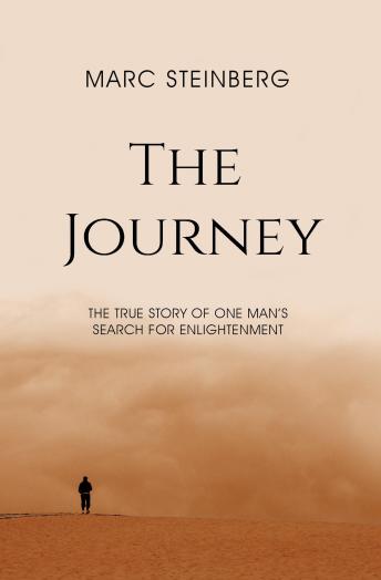 Journey: Spiritual journey, spirituality, true story, mindfulness, consciousness, self-awareness - Marc Steinberg