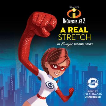 Incredibles 2: A Real Stretch: An Elastigirl Prequel Story