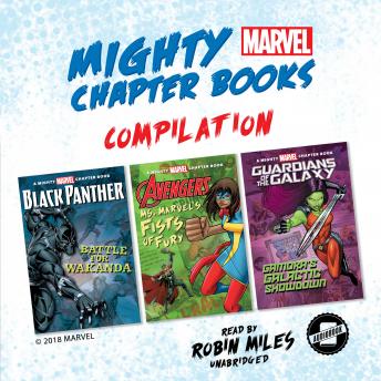 Mighty Marvel Chapter Book Compilation: Black Panther: Battle for Wakanda, Ms. Marvel’s Fists of Fury, Guardians of the Galaxy: Gamora’s Galactic Showdown