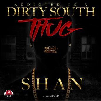 Download Addicted to a Dirty South Thug by Shan