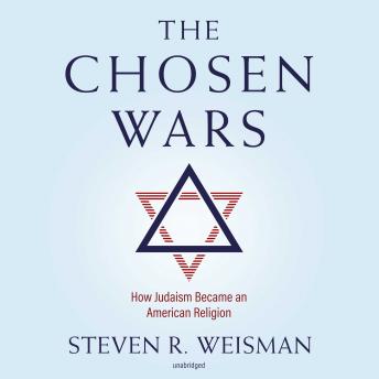 Download Chosen Wars: How Judaism Became an American Religion by Steven R. Weisman