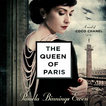 Download Queen of Paris: A Novel of Coco Chanel by Pamela Binnings Ewen